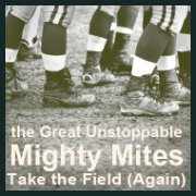 240516 THE GREAT UNSTOPPABLE MIGHTY MITES TAKE THE FIELD (AGAIN) * MasterWorx Theater