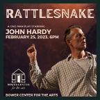 230225 JOHN HARDY: RATTLESNAKE Bower Center Concert Series