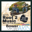 240406 ROOT 2 MUSIC IN CONCERT - Bower Center Concert Series