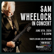 240608 SAM WHEELOCK IN CONCERT - Bower Center Concert Series