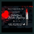 230211 VALENTINE'S MURDER MYSTERY Bower Center Special Event