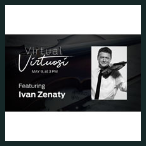 In case you missed it VIRTUAL VIRTUOSI: IVAN ZENATY Forte Chamber Music