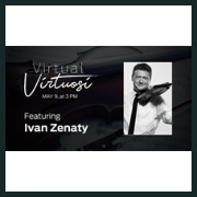 In case you missed it VIRTUAL VIRTUOSI: IVAN ZENATY Forte Chamber Music
